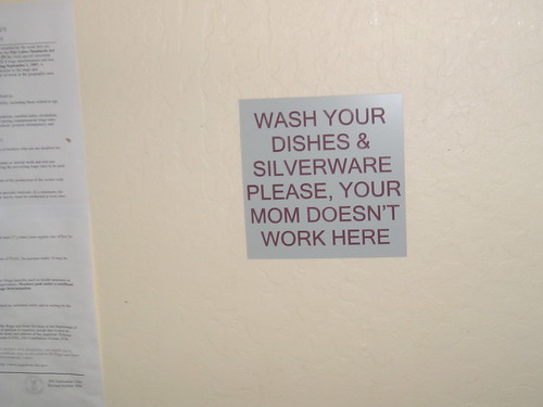 Wash your dishes & silverware please, your mom doesn't work here