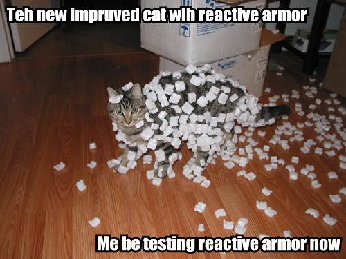 teh-new-impruved-cat-wih-reactive-armor-me-be-testing-reactive-armor-now