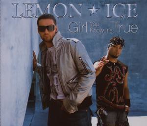 Lemon Ice - Girl You Know It´s True