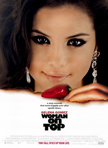  Selena Gomez Manip - Woman on Top Movie Poster 