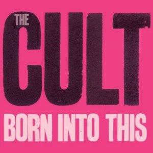 THE CULT: Born Into This (Roadrunner 2007)