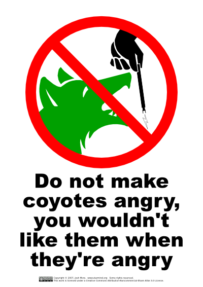Do not make coyotes angry