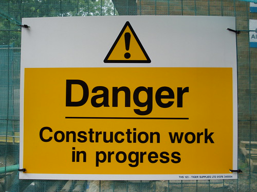 Danger: Construction work in progress