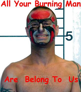 All Your Burning Man Are Belong To Us