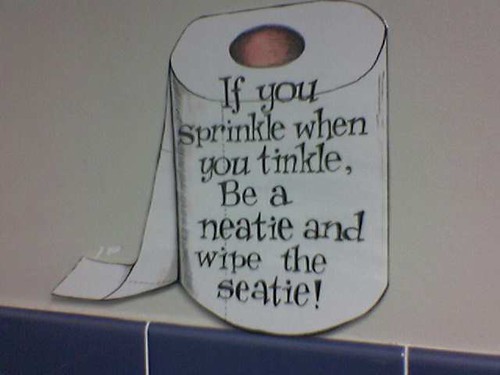 If you sprinkle when you tinkle...be a neatie and wipe the seatie!