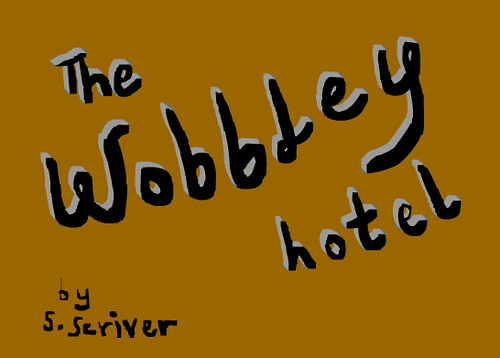 The Wobbley Hotel by S. Scriver