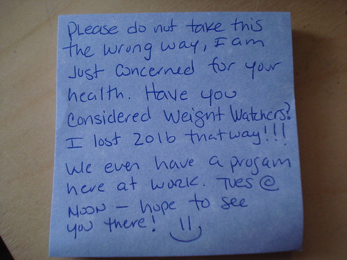 Please don't take this the wrong way, I am just concerned for your health. Have you considered Weight Watchers? I lost 20lb that way!!! We even have a program here at work. Tues @ Noon - hope to see you there! :)