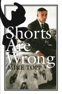 SHORTS ARE WRONG Mike Topp