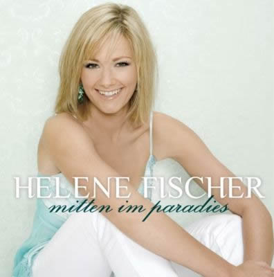 Helene Fischer - Mitten Im Paradies