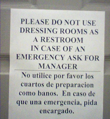 PLEASE DO NOT USE DRESSING ROOMS AS A RESTROOM IN CASE OF AN EMERGENCY ASK FOR MANAGER. No utilice por favor los cuartos de preparacion como banos. En caso de que una emergencia, pida encargado.