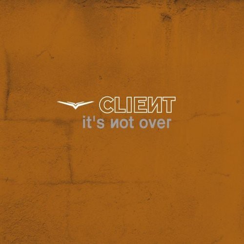 Client - It´s Not Over