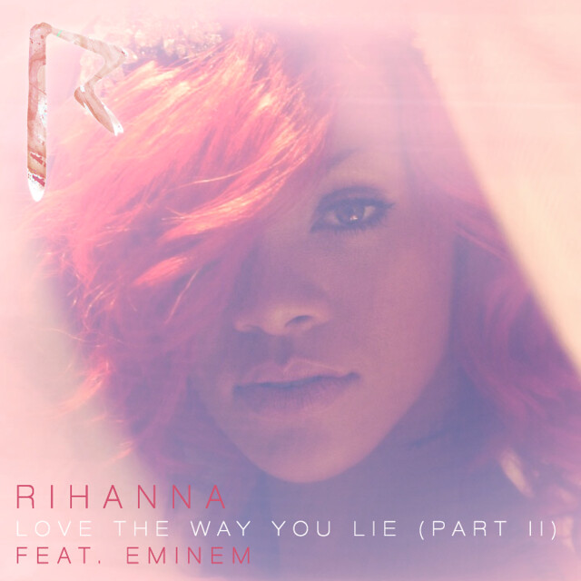 Rihanna - Love The Way You Lie (Part II) [Feat. Eminem] - Single Cover [Version 2] by Harrison T | Photography. Design