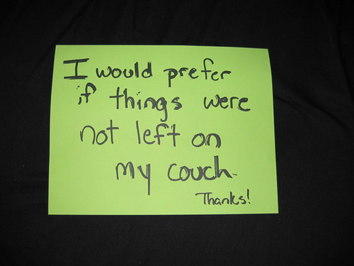 I would prefer if things were not left on my couch. Thanks!