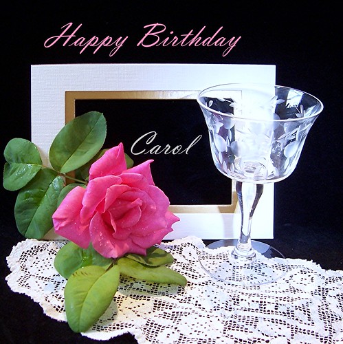 Happy Birthday Carol! 1284735078_f5a3fe590e