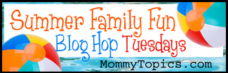 Summer Family Fun Blog Hop Tuesdays