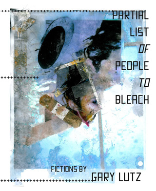 PARTIAL LIST OF PEOPLE TO BLEACH by GARY LUTZ published by FUTURE TENSE BOOKS