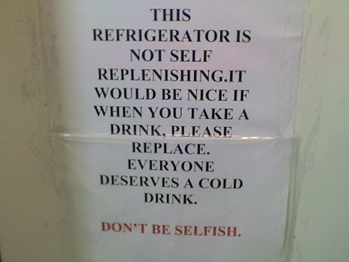 This refrigerator is not self replenishing. It would be nice if when you take a drink, please replace. Everyone deserves a cold drink. Don't be selfish.
