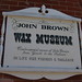 John Brown Wax Museum Sign