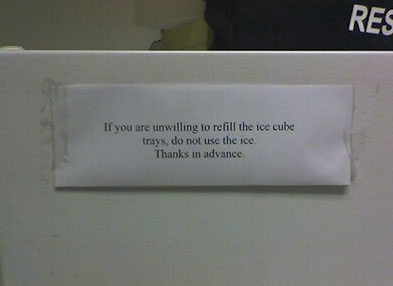 If you are unwilling to refill the ice cube trays, do not use the ice. Thanks in advance.