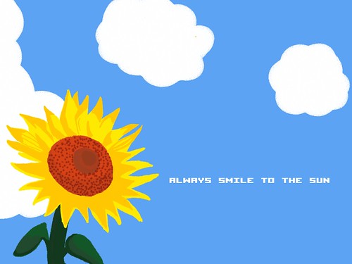 ALWAYS SMILE TO THE SUN
