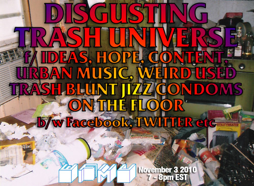 Disgusting Trash Universe f/ Ideas, Hope, Content, Urban Music, Weird Used Trash Blunt Jizz Condoms on The Floor b/w Facebook, TWITTER etc