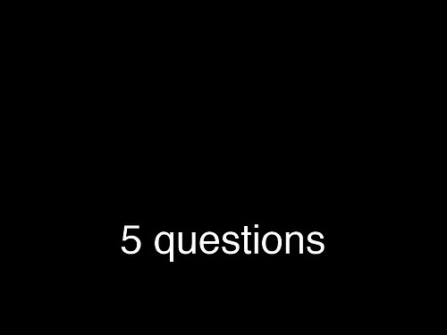 "5 Questions" by ElDave / Dave Mathis