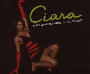Ciara feat. 50 Cent - Can´t Leave ´Em Alone