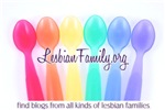 LesbianFamily.org - find blogs from all kinds of lesbian families