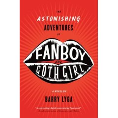 The Astonishing Adventures of Fanboy and Goth Girl, by Barry Lyga