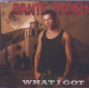 Dante Thomas - What I Got
