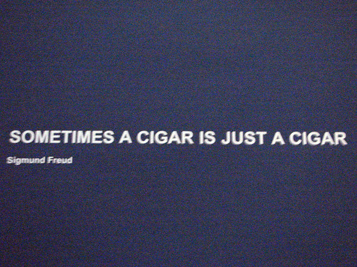 sometimes a cigar is just a cigar