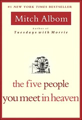 The 5 people you meet in heaven.