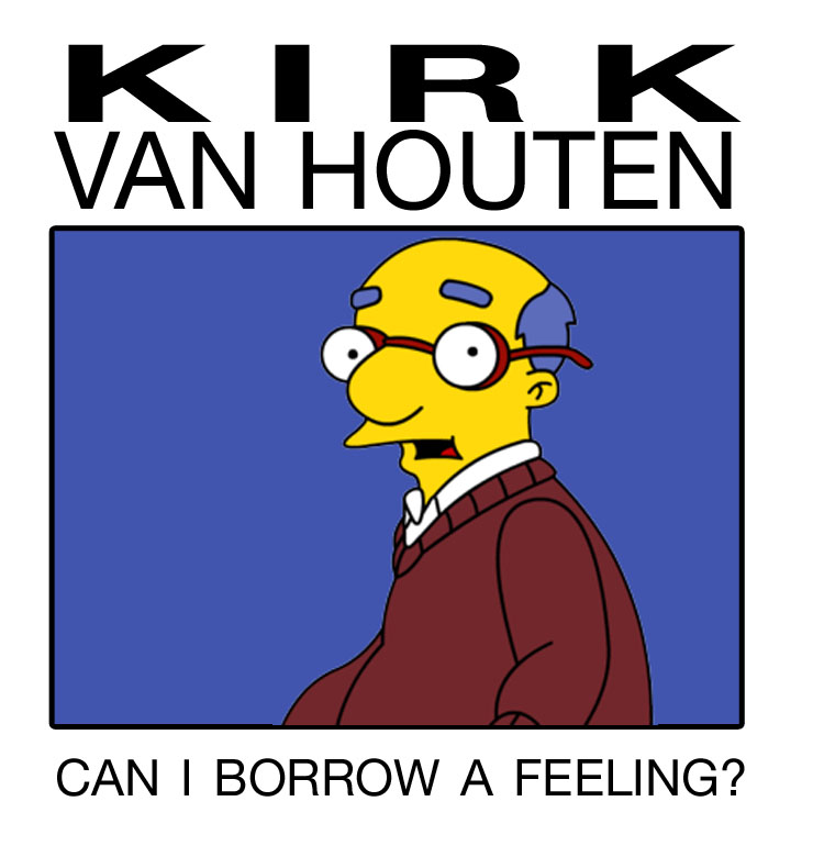 Kirk-Van-Houten-can-I-borrow-a-feeling.